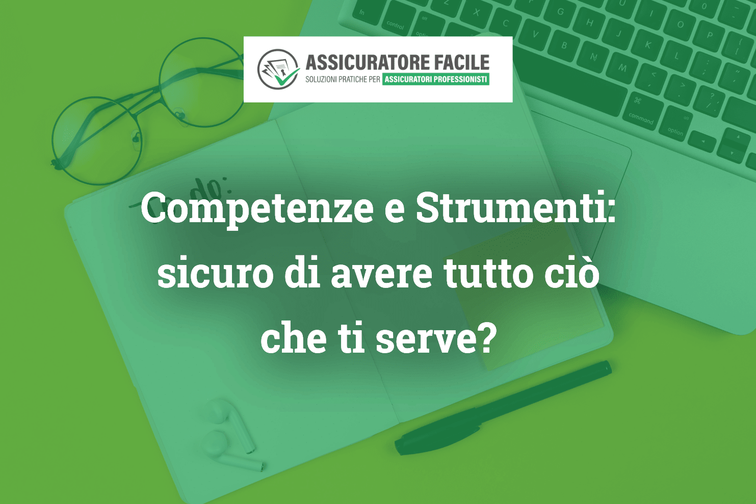 articolo blog assicuratore facile competenze e strumenti per assicuratore