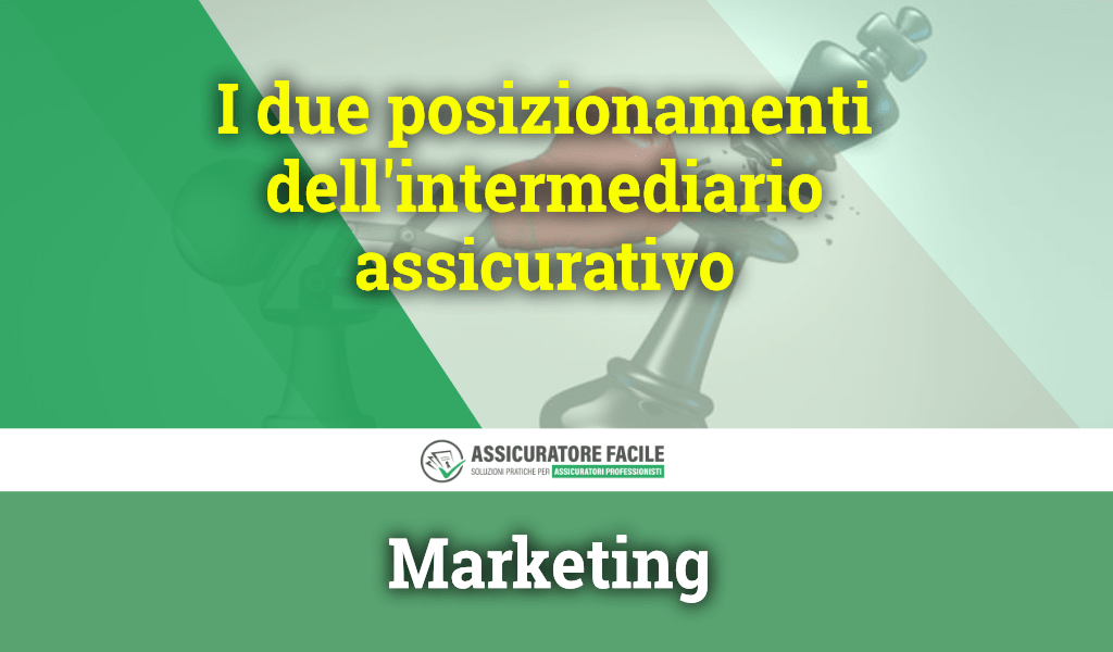 I due posizionamenti dell'intermediario assicurativo - Blog di Assicuratore Facile