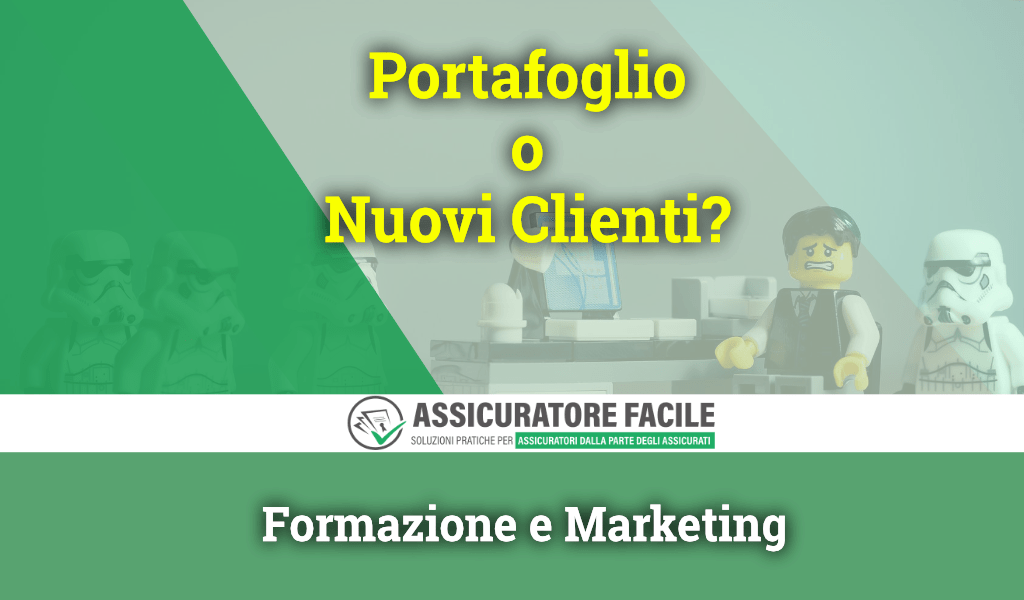 Acquisire nuovi clienti o lavorare sul portafoglio di agenzia?