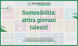 Sostenibilità e Agenda 2030 per attrarre giovani talenti in agenzia - Il Blog di Assicuratore Facile