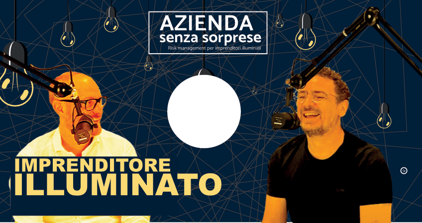 Podcast Imprenditore Illuminato - Azienda Senza Sorprese